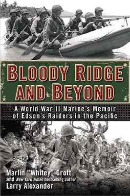 Bloody Ridge and Beyond: A World War II Marine's Memoir of Edson's Raiders in the Pacific