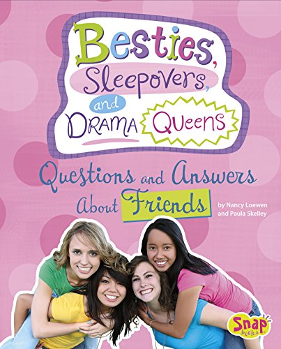Besties, Sleepovers, and Drama Queens: Questions and Answers About Friends by Nancy Loewen