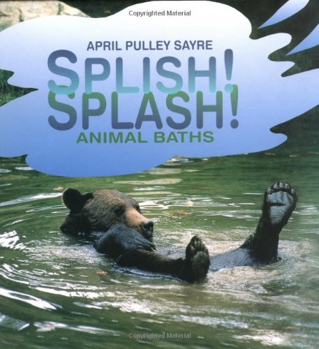 Splish! Splash! Animal Baths by April Pulley Sayre