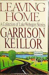 Leaving Home: A Collection of Lake Wobegon Stories