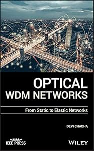 Optical WDM Networks: From Static to Elastic Networks (IEEE Press) by Devi Chadha