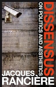 Dissensus: On Politics and Aesthetics by Jacques RanciÃ¨re