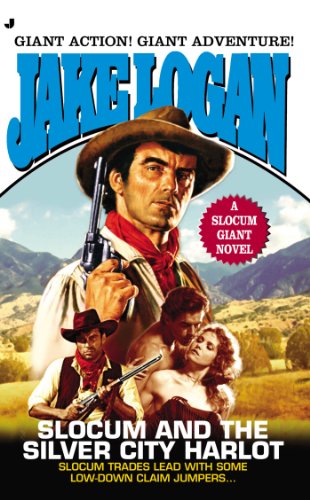 Slocum Giant 2013: Slocum and the Silver City Harlot by Jake Logan
