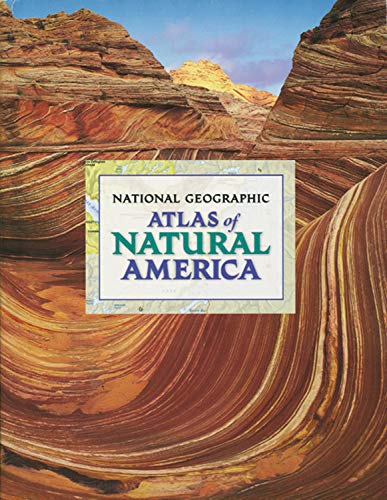 National Geographic Atlas of Natural America by National Geographic Society