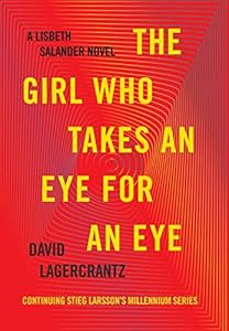 The Girl Who Takes an Eye for an Eye: A Lisbeth Salander novel, continuing Stieg Larsson's Millennium Series