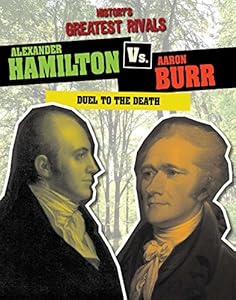 Alexander Hamilton vs. Aaron Burr: Duel to the Death