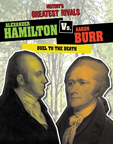 Alexander Hamilton vs. Aaron Burr: Duel to the Death by Ellis Roxburgh