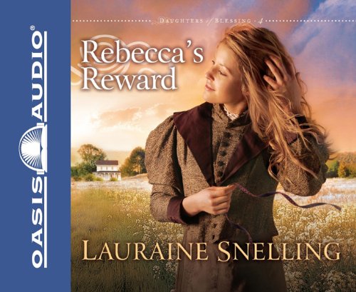 Rebecca's Reward (Daughters of Blessing) (English and English Edition) by Lauraine Snelling