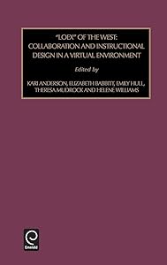 Loex of the West: Collaboration and Instructional Design in a Virtual Environment (Foundations in Library and Information Sciences, 43) by Thomas W. Leonhardt