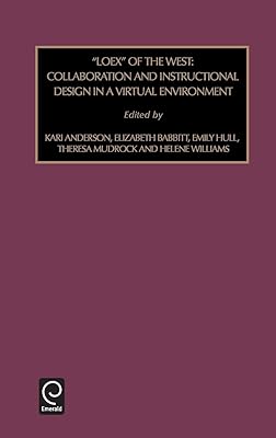 Loex of the West: Collaboration and Instructional Design in a Virtual Environment (Foundations in Library and Information Sciences, 43)