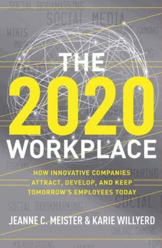 The 2020 Workplace: How Innovative Companies Attract, Develop, and Keep Tomorrow's Employees Today by Tony Bingham