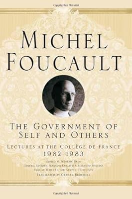 The Government of Self and Others: Lectures at the College de France, 1982-1983