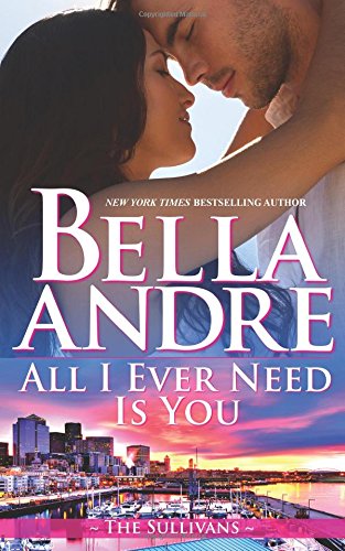 All I Ever Need Is You by Bella Andre