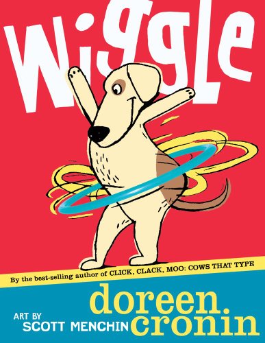 Wiggle (Bccb Blue Ribbon Picture Book Awards (Awards)) by Doreen Cronin
