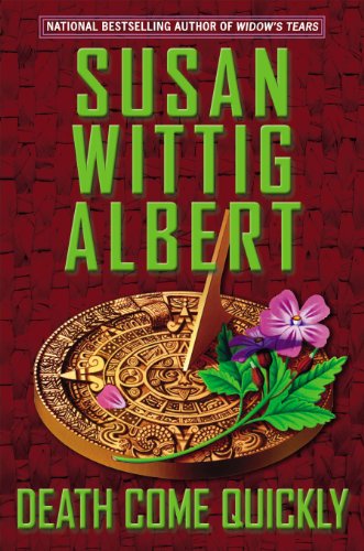 Death Come Quickly by Susan Wittig Albert
