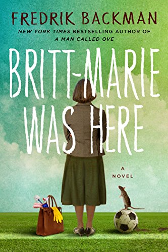 Britt-Marie Was Here: A Novel by Fredrik Backman