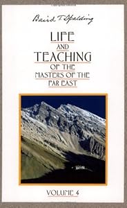 Life and Teaching of the Masters of the Far East, Vol. 4 by Baird T. Spalding