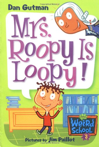 My Weird School #3: Mrs. Roopy Is Loopy! by Dan Gutman