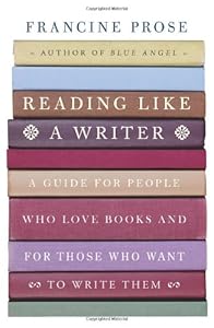 Reading Like a Writer: A Guide for People Who Love Books and for Those Who Want to Write Them