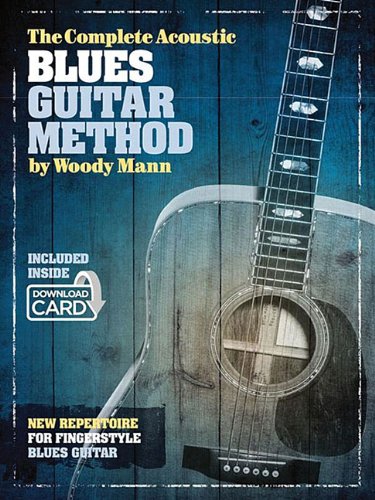 The Complete Acoustic Blues Guitar Method by Woody Mann