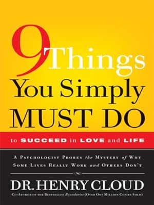 9 Things You Simply Must Do to Succeed in Love and Life: A Psychologist Probes the Mystery of Why Some Lives Really Work and Others Don't (Christian Softcover Originals)