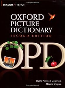 Oxford Picture Dictionary English-French: Bilingual Dictionary for French speaking teenage and adult students of English