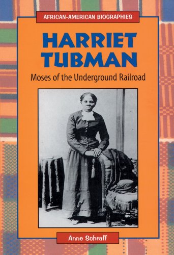 Harriet Tubman: Moses of the Underground Railroad (African-American Biographies (Enslow)) by Anne Schraff