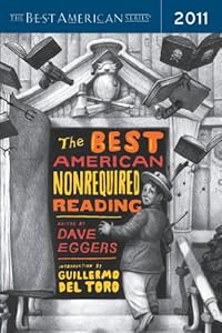 The Best American Nonrequired Reading 2011: The Best American Series (Best American R)