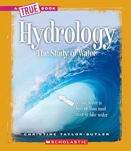 Hydrology: The Study of Water (True Books)