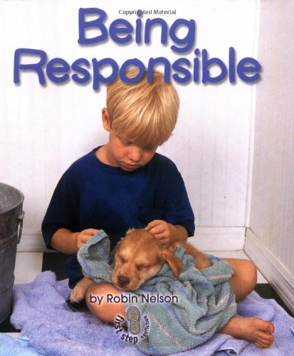 Being Responsible (First Step Nonfiction) by Robin Nelson