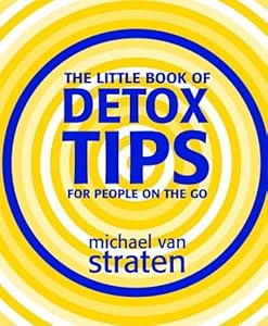 The Little Book of Detox Tips for People on the Go by Michael Van Straten