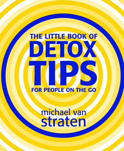 The Little Book of Detox Tips for People on the Go by Michael Van Straten