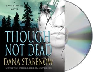 Though Not Dead: A Kate Shugak Novel