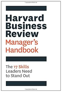 The Harvard Business Review Manager's Handbook: The 17 Skills Leaders Need to Stand Out