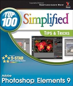 Photoshop Elements 9: Top 100 Simplified Tips and Tricks