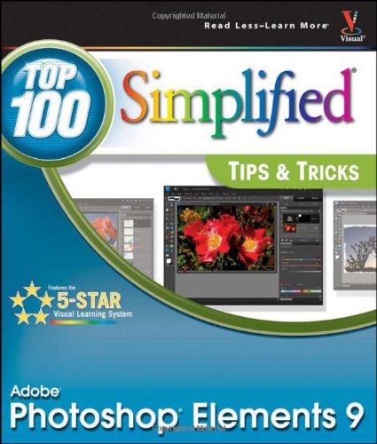 Photoshop Elements 9: Top 100 Simplified Tips and Tricks by Rob Sheppard