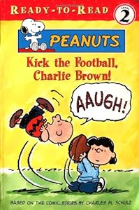 Kick the Football, Charlie Brown! (Ready-To-Read: Level 2 Reading Together)