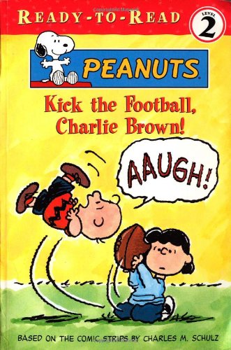 Kick the Football, Charlie Brown! (Ready-To-Read: Level 2 Reading Together) by Judy Katschke