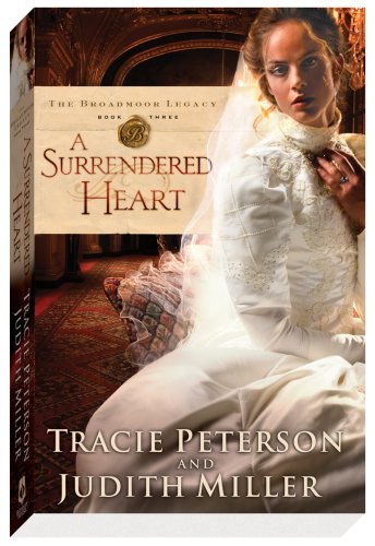 Surrendered Heart, A (The Broadmoor Legacy) by Tracie Peterson