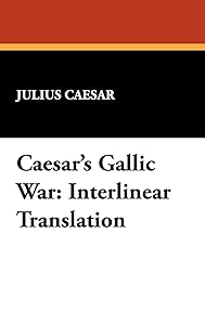 Caesar's Gallic War: Interlinear Translation