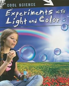 Experiments with Light and Color (Cool Science)