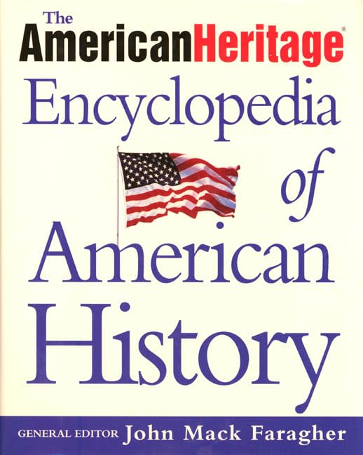 The American Heritage Encyclopedia of American History by John Mack Faragher