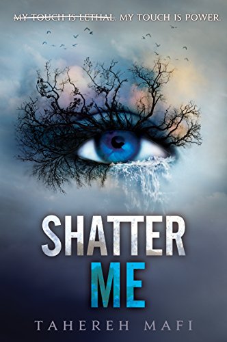 Shatter Me by Tahereh Mafi