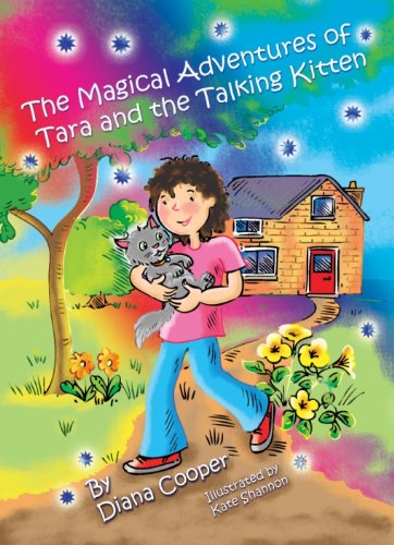 The Magical Adventures of Tara and the Talking Kitten (Tara and Ash-ting) by Diana Cooper