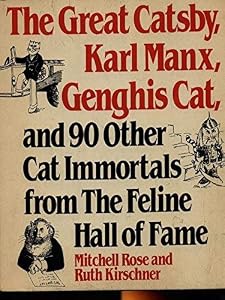 The Great Catsby, Karl Manx, Genghis Cat and Ninety Other Cat Immortals from Feline History by Mitchell Rose