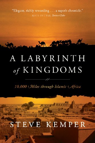 A Labyrinth of Kingdoms: 10,000 Miles through Islamic Africa by Steve Kemper