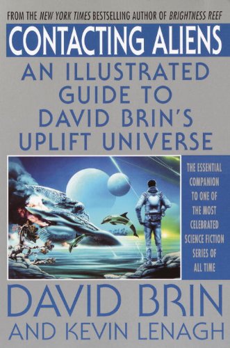 Contacting Aliens: An Illustrated Guide to David Brin's Uplift Universe by David Brin