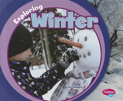 Exploring Winter (Pebble Plus: Exploring the Seasons)