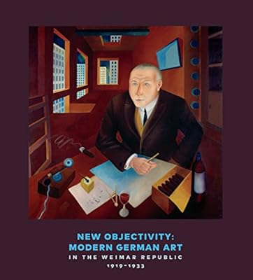 New Objectivity: Modern German Art in the Weimar Republic 1919-1933