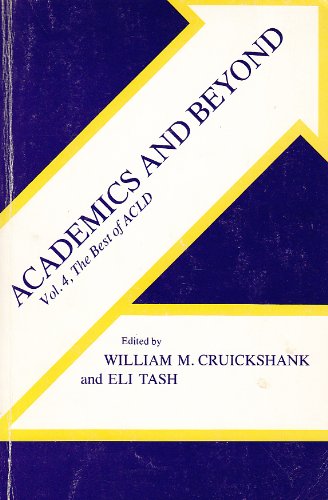 Academics and Beyond: Selected Papers from the 19th International Conference of the Association for Children and Adults With Learning Disabilities (BEST OF A C L D) by William M. Cruickshank